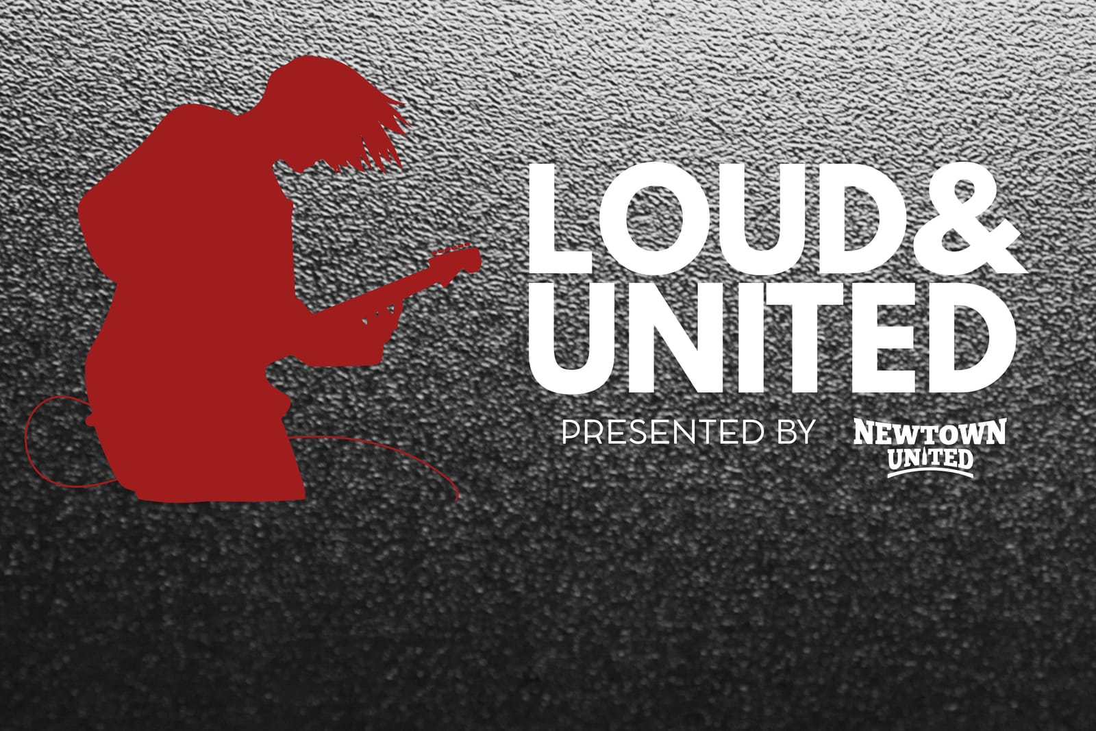 LOUD & UNITED, presented by Newtown United